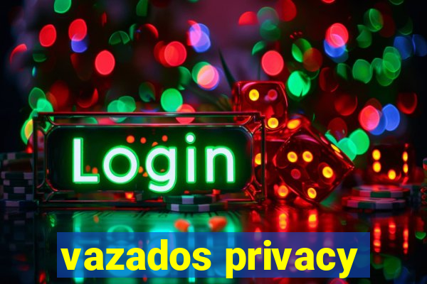 vazados privacy